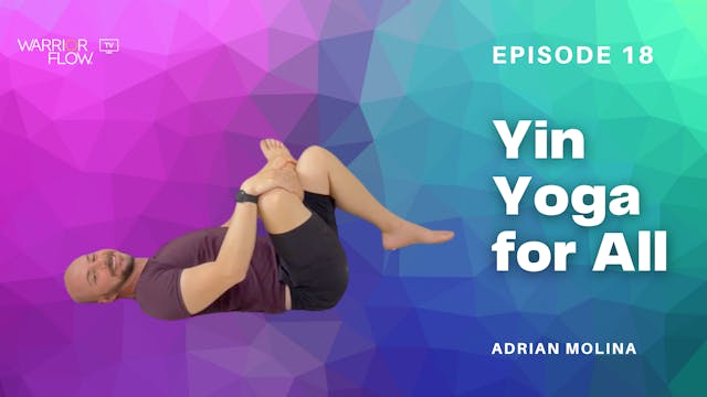 Yin Yoga for All: Episode 18