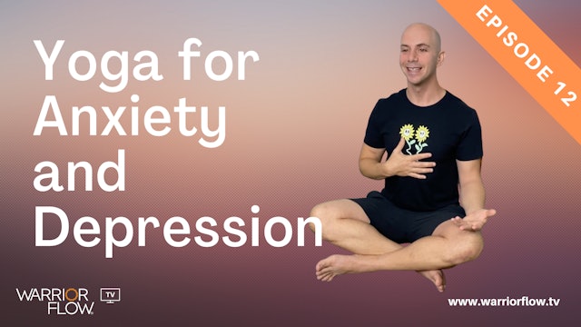 Yoga for Anxiety and Depression: Episode 12