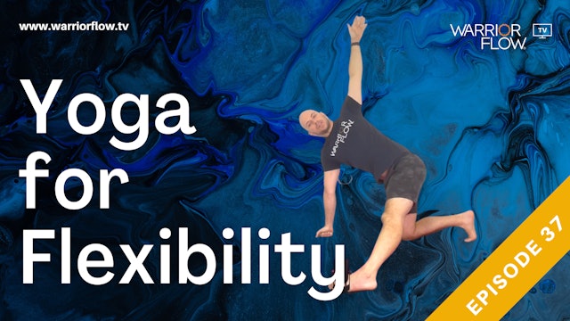 Yoga for Flexibility: Episode 37