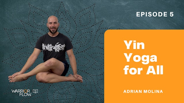 Yin Yoga for All: Episode 5 (40 mins)