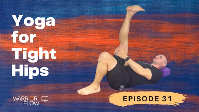 Yoga for Tight Hips: Episode 31