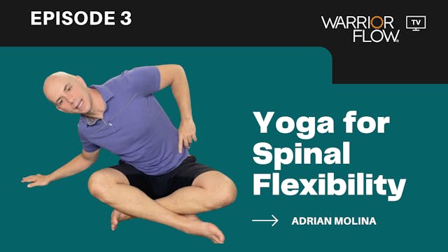 Yoga for Spinal Flexibility: Episode 3