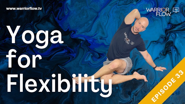Yoga for Flexibility: Episode 33