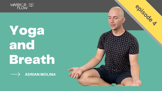 Yoga and Breath with Adrian Molina: Episode 4 (43 mins)