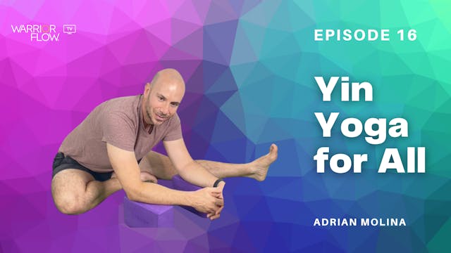 Yin Yoga for All: Episode 16