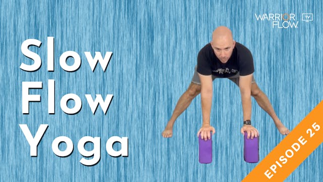 Slow Flow Yoga: Episode 25