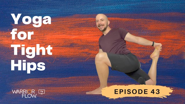 Yoga for Tight Hips: Episode 43