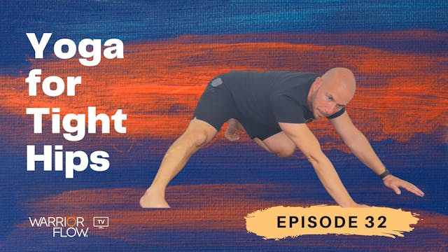 Yoga for Tight Hips: Episode 32