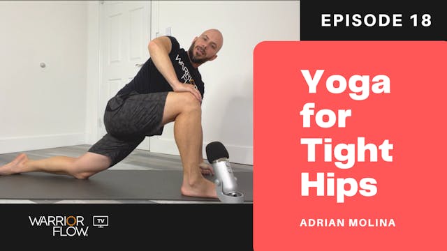 Yoga for Tight Hips: Episode 18