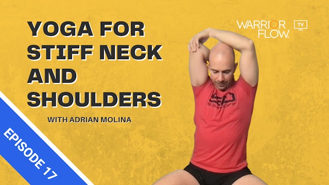 Yoga for Stiff Neck and Shoulders: Episode 17