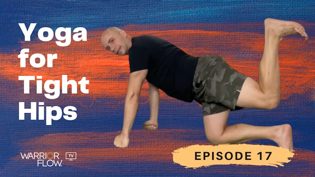 Yoga for Tight Hips: Episode 17