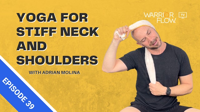 Yoga for Stiff Neck and Shoulders: Episode 39