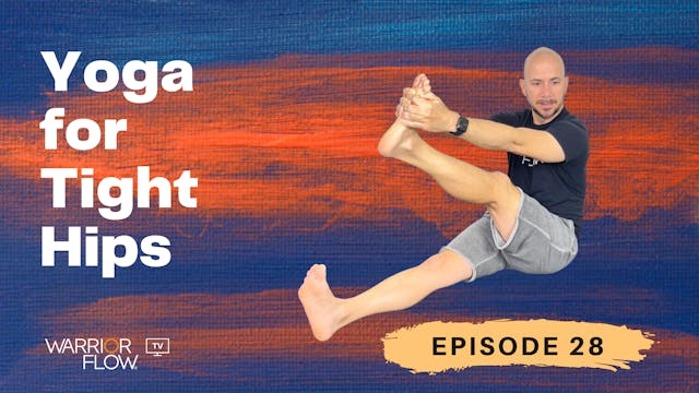 Yoga for Tight Hips: Episode 28