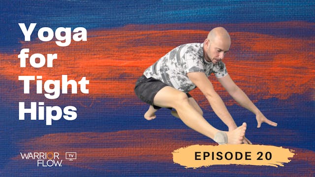 Yoga for Tight Hips: Episode 20