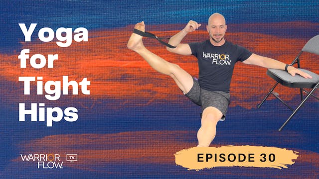Yoga for Tight Hips: Episode 30