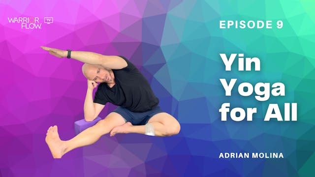 Yin Yoga for All: Episode 9