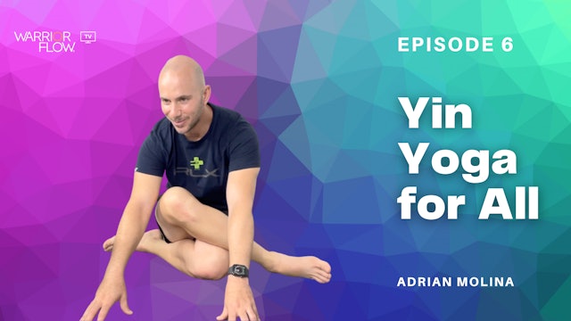 Yin Yoga for All: Episode 6