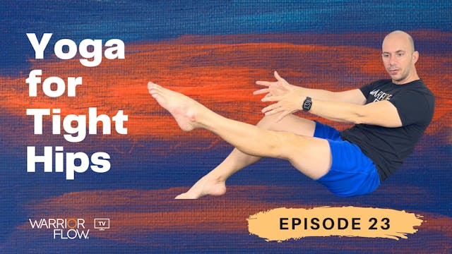 Yoga for Tight Hips: Episode 23
