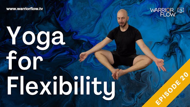 Yoga for Flexibility: Episode 20
