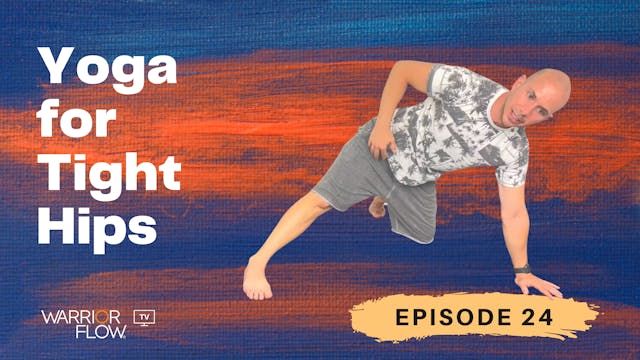 Yoga for Tight Hips: Episode 24