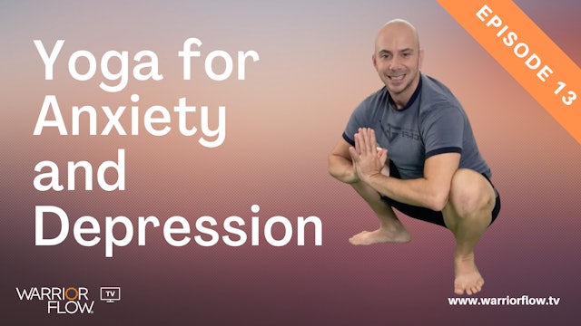 Yoga for Anxiety and Depression: Episode 13