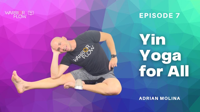 Yin Yoga for All: Episode 7