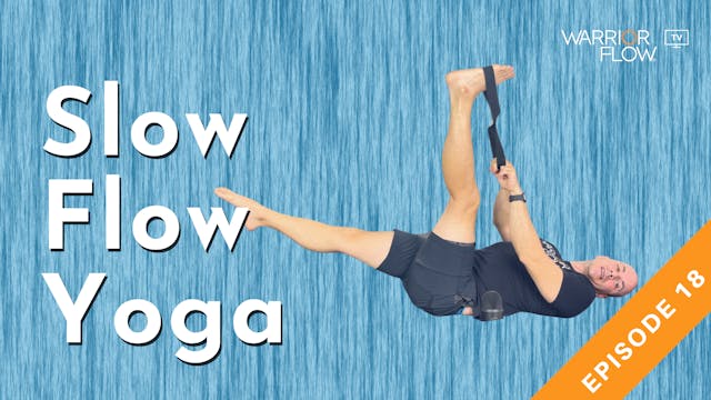 Slow Flow Yoga: Episode 18