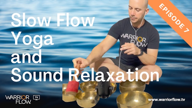 Slow Flow Yoga and Sound Relaxation: Episode 7