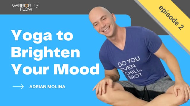 Yoga to Brighten your Mood: Episode 2