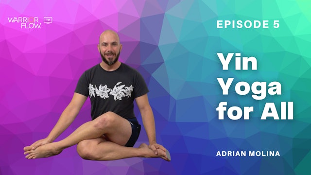 Yin Yoga for All: Episode 5