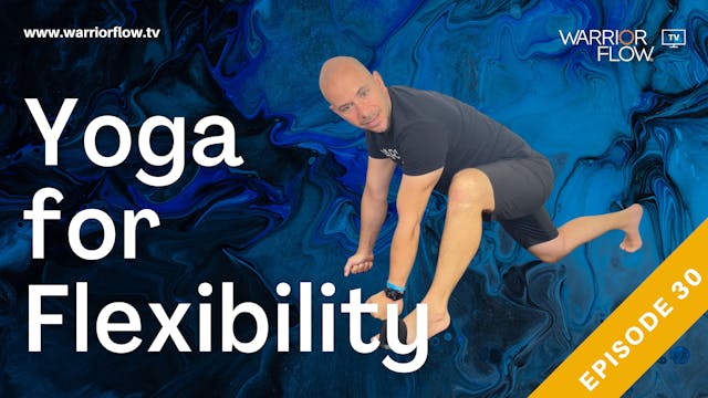 Yoga for Flexibility: Episode 30