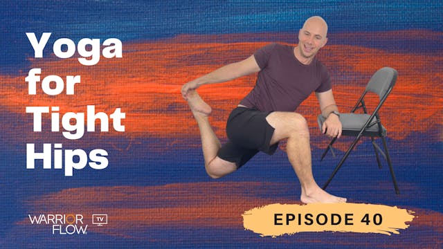 Yoga for Tight Hips: Episode 40