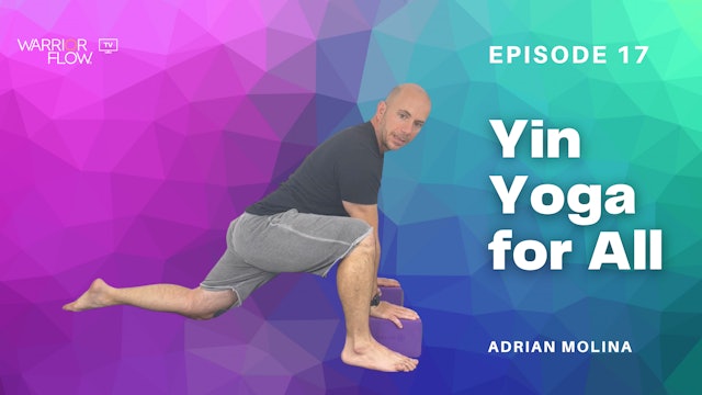 Yin Yoga for All: Episode 17
