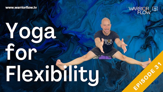 Yoga for Flexibility: Episode 31