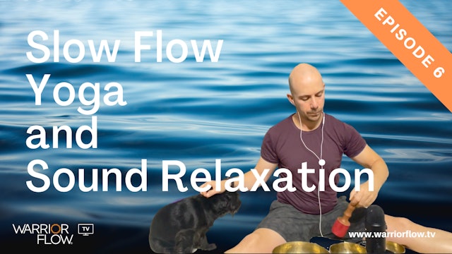 Slow Flow Yoga and Sound Relaxation: Episode 6