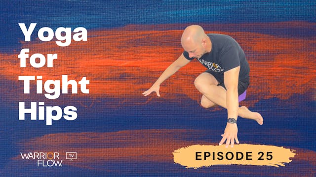 Yoga for Tight Hips: Episode 25