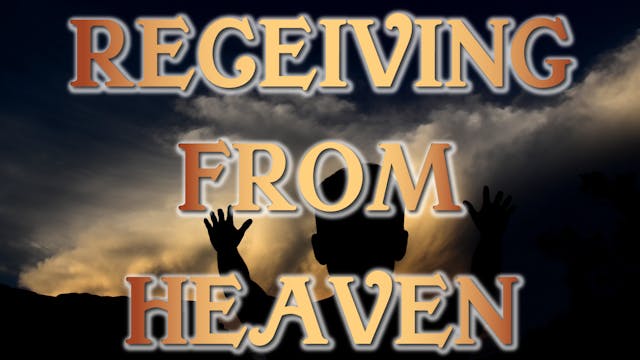 Receiving From Heaven - Session 5