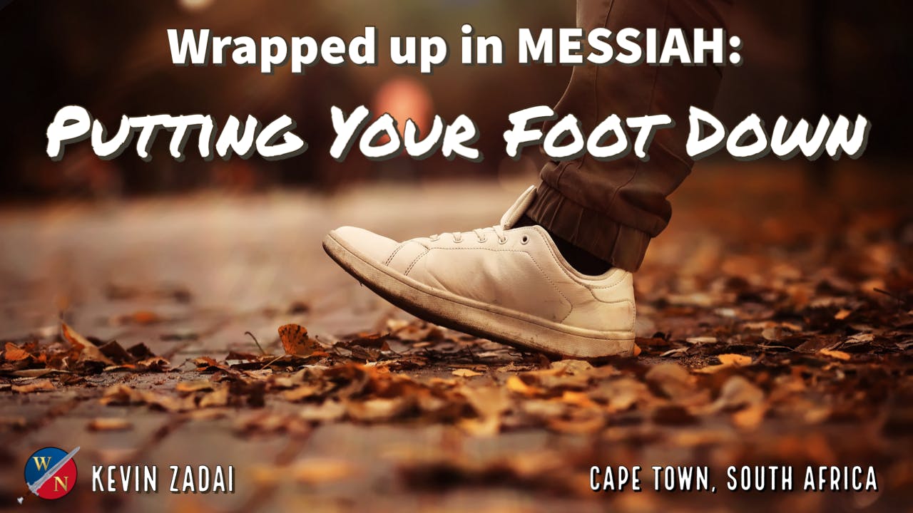 Putting Your Foot Down - Wrapped Up In MESSIAH - Warrior Notes TV