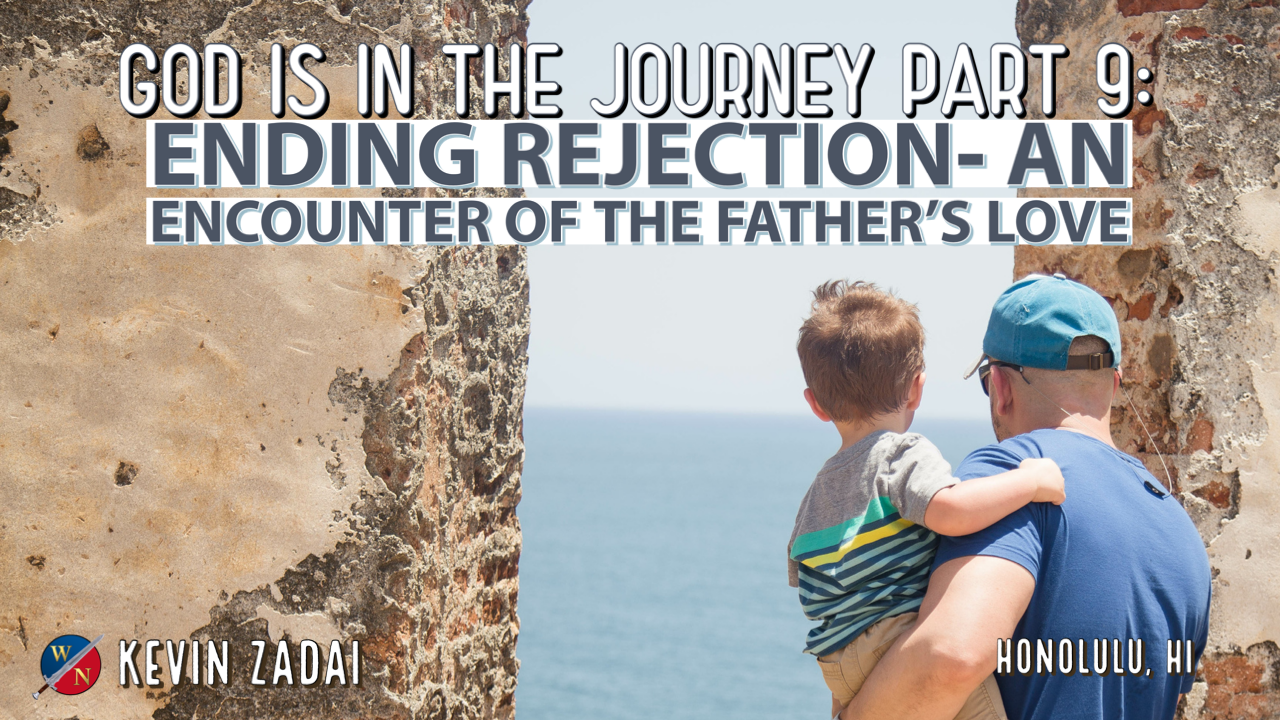 Ending Rejection An Encounter Of The Father's Love