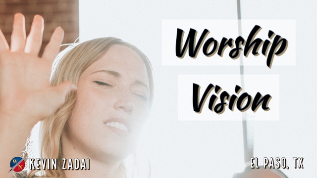 Worship Vision- Kevin Zadai - Part 1
