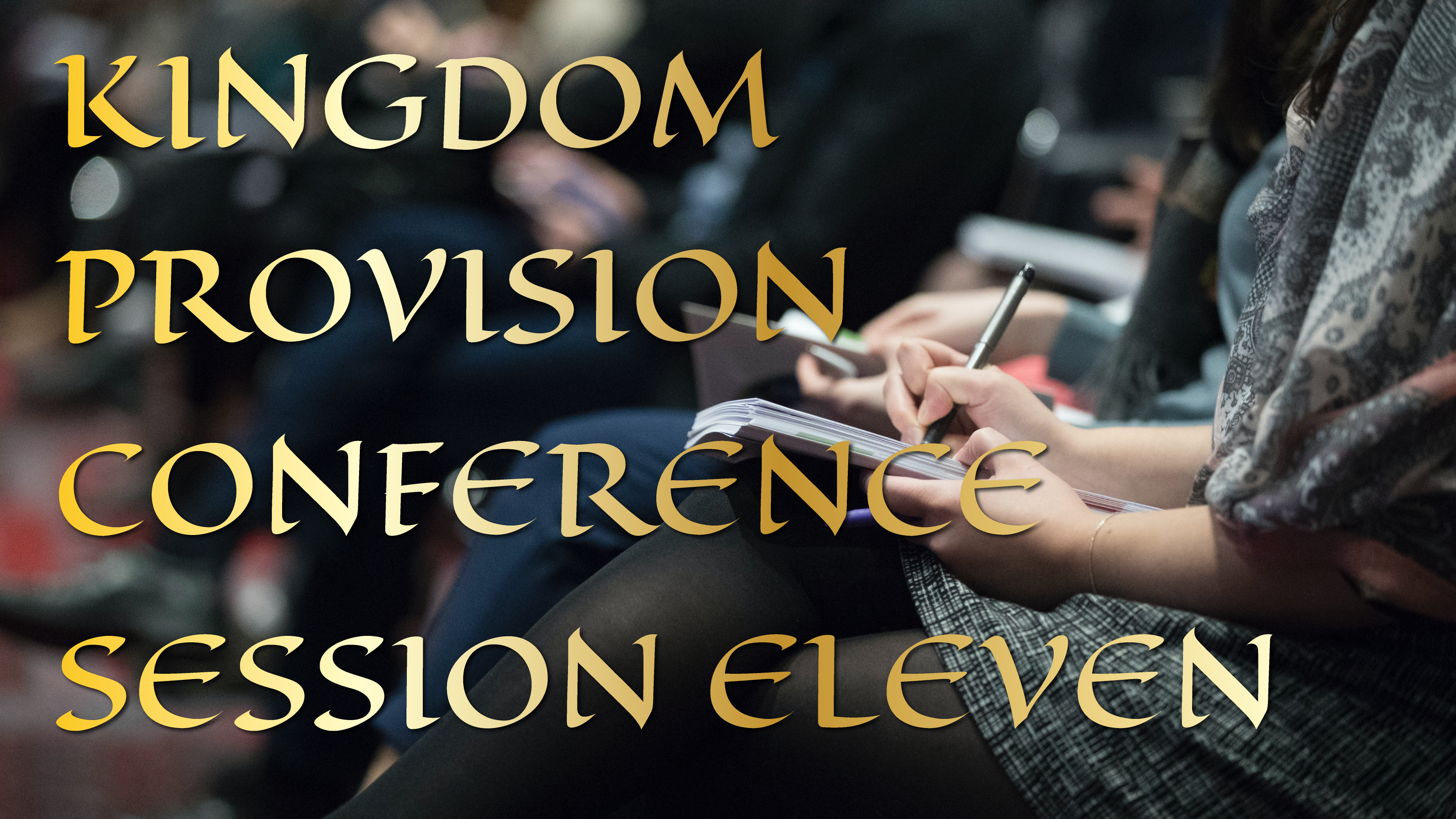 Kingdom Provision Conference Session 11