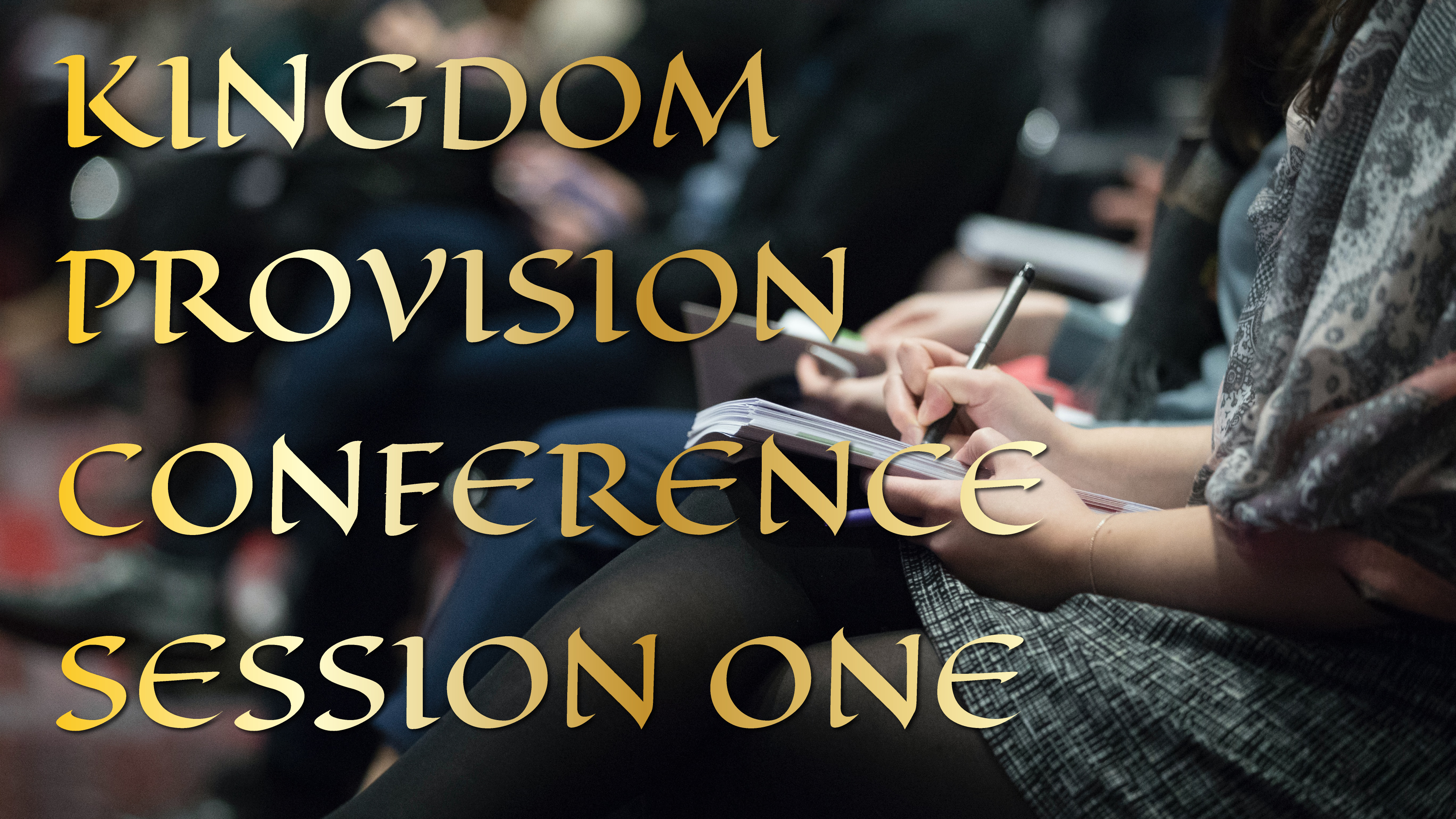 Kingdom Provision Conference Session 1