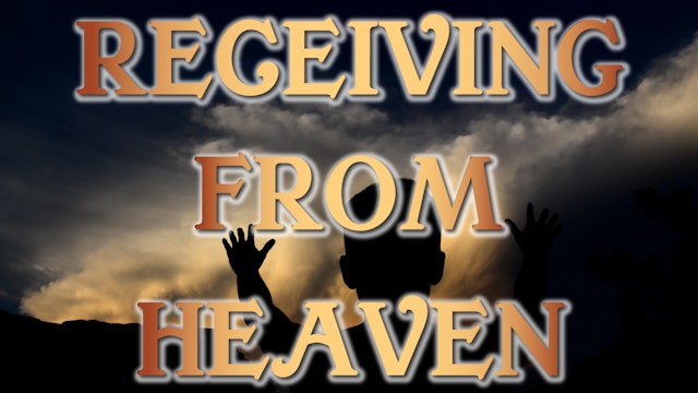 Receiving From Heaven - Session 8