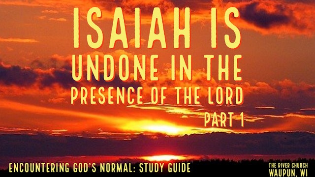 Isaiah Is Undone In The Presence Of The Lord Part 1  - Kevin Zadai