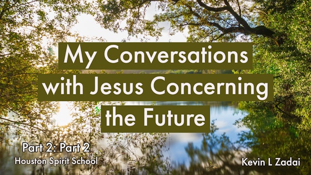 My Conversations With Jesus Concerning The Future Part 2 - Part 2