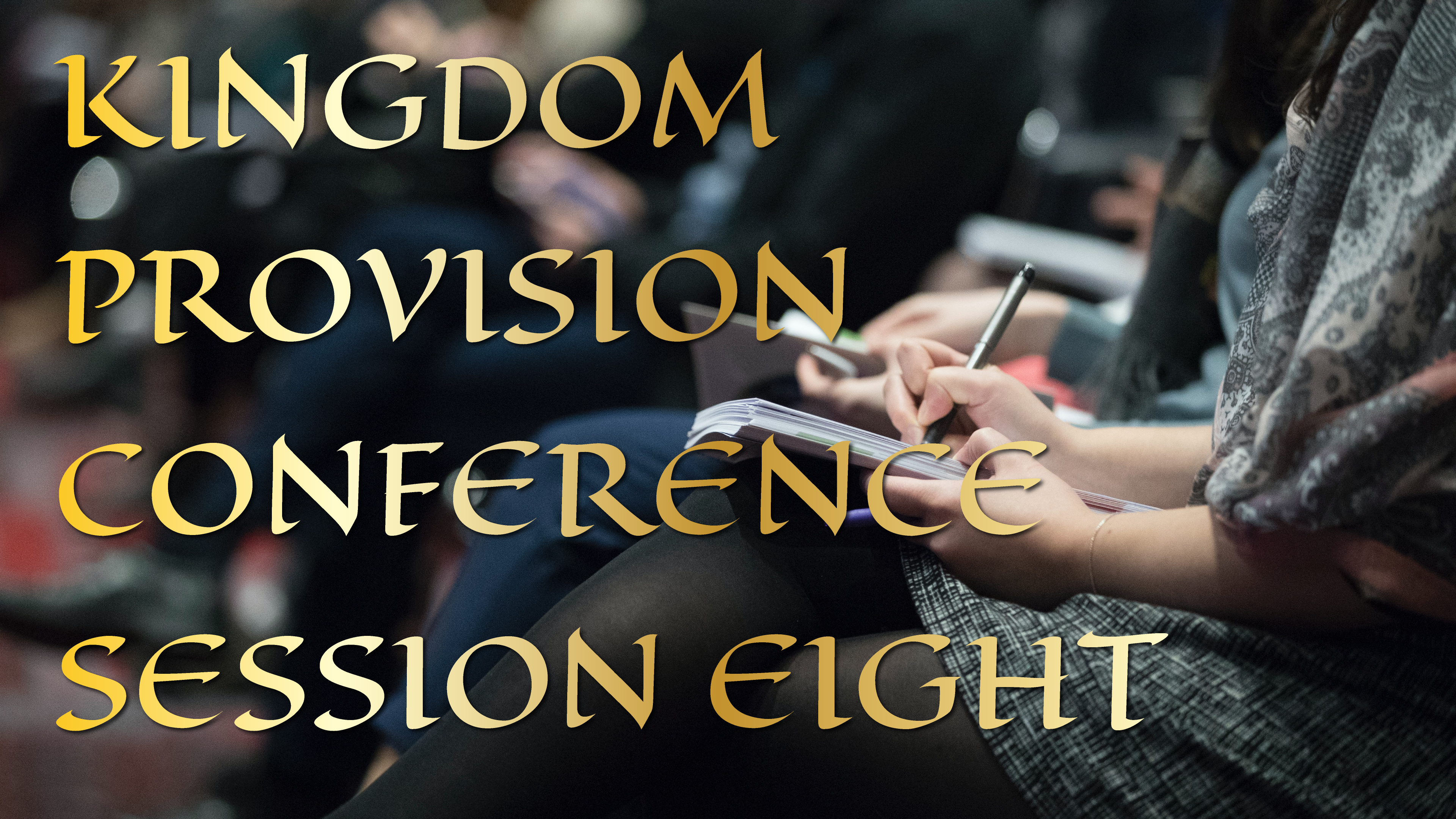 Kingdom Provision Conference Session 8