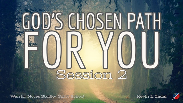 God's Chosen Path For You! Spirit School Session 2 - Kevin Zadai