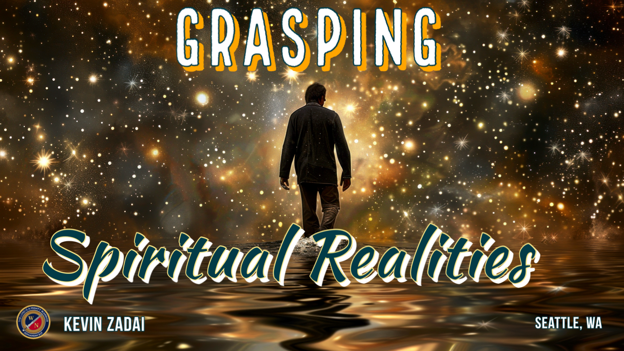 Grasping Spiritual Realities | Kevin Zadai - Part 5