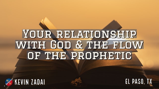 Your Relationship With God & The Flow of The Prophetic- Kevin Zadai