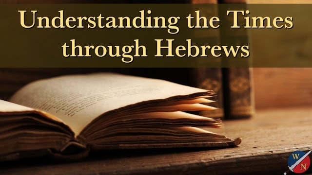 Understanding the Times through Hebrews